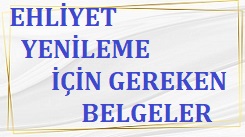 Ehliyet Yenileme İçin Gereken Belgeler